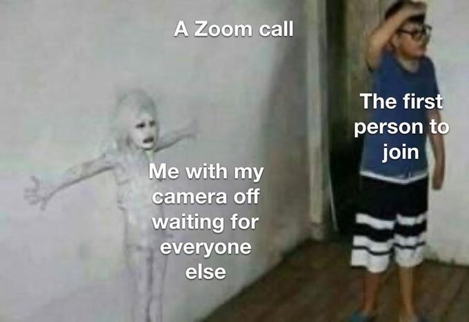 A Zoom call meme showing someone with their camera off waiting for everyone else to join