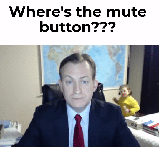 Zoom meme captioned: Where's the mute button??? with a child photobombing a video call